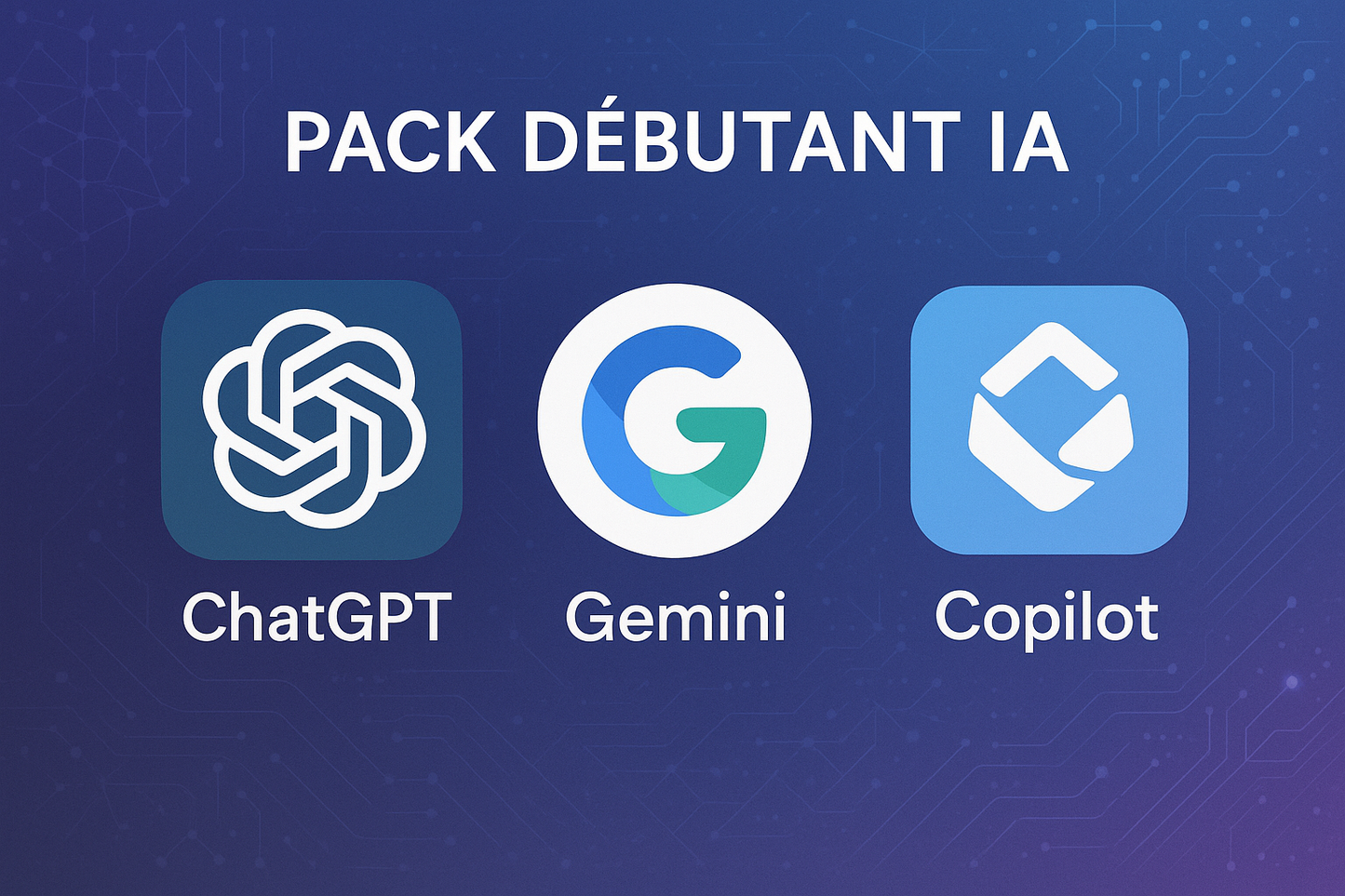 Pack Débutant IA pour la formation IA avec ChatGPT, Copilot et Gemini