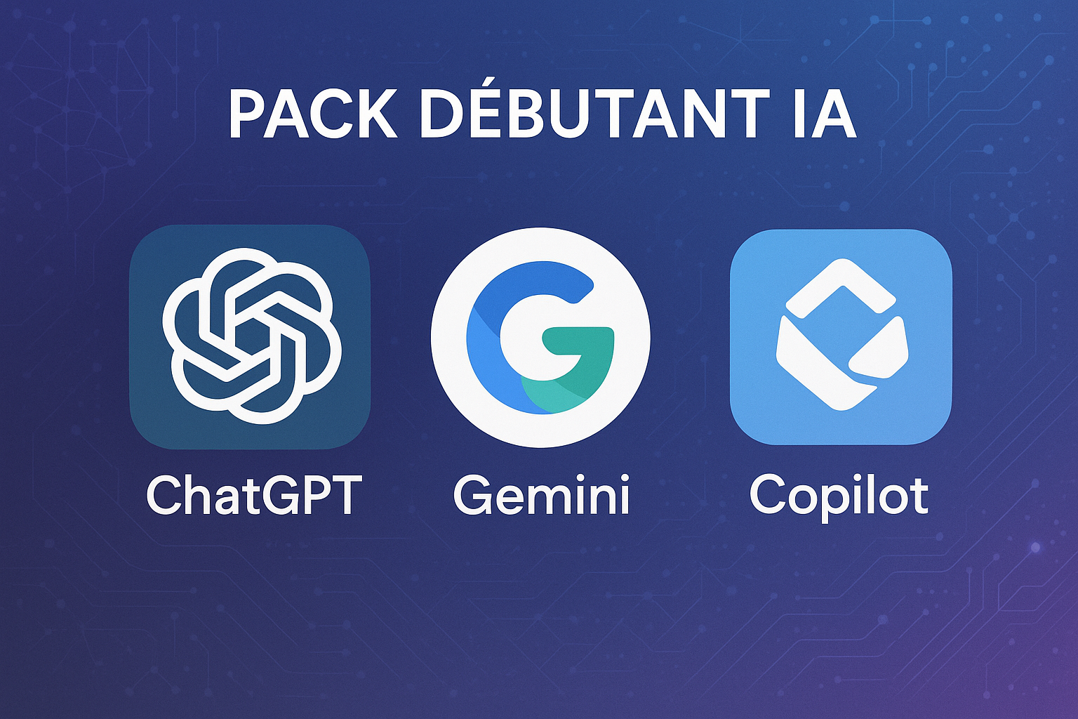 Pack Débutant IA pour la formation IA avec ChatGPT, Copilot et Gemini